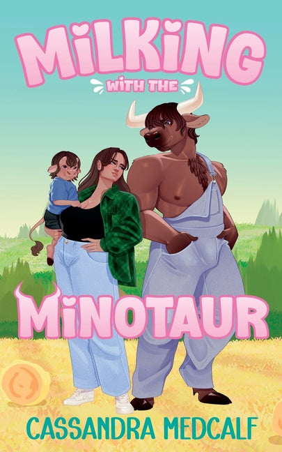 Milking with the Minotaur: A Minnetaur Dairy Prequel -- Cassandra Medcalf, Paperback