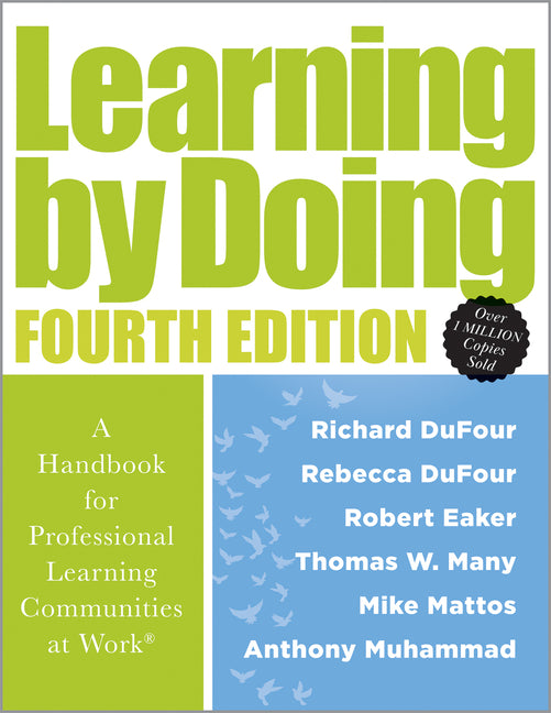 Learning by Doing: A Handbook for Professional Learning Communities at Work(r) (a Practical Guide for Implementing the PLC Process and Transforming Sc -- Richard Dufour, Paperback