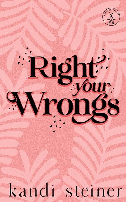 Right Your Wrongs: Special Edition -- Kandi Steiner, Paperback