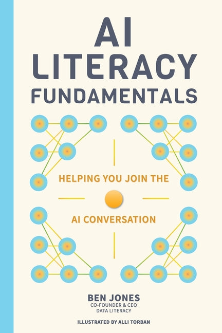 AI Literacy Fundamentals -- Ben Jones, Paperback