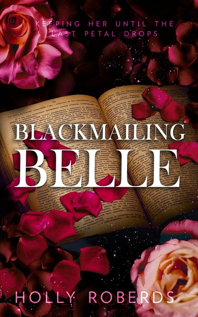 Blackmailing Belle: A Spicy Beauty & The Beast Retelling -- Holly Roberds, Paperback