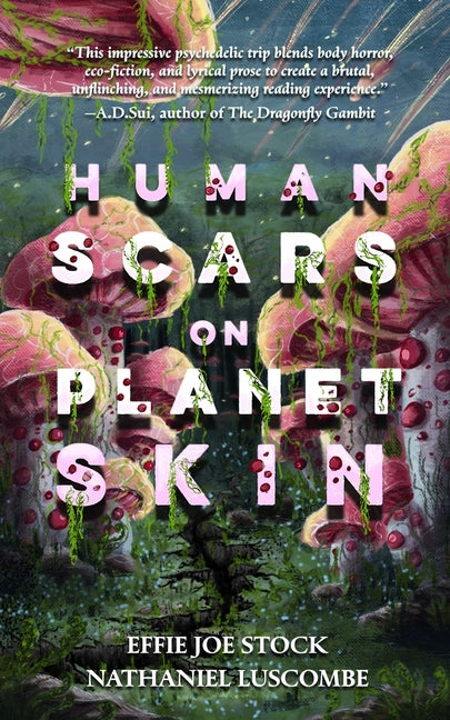 Human Scars on Planet Skin: A Science Fantasy Horror Novel -- Effie Joe Stock, Paperback