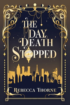 The Day Death Stopped -- Rebecca Thorne, Paperback