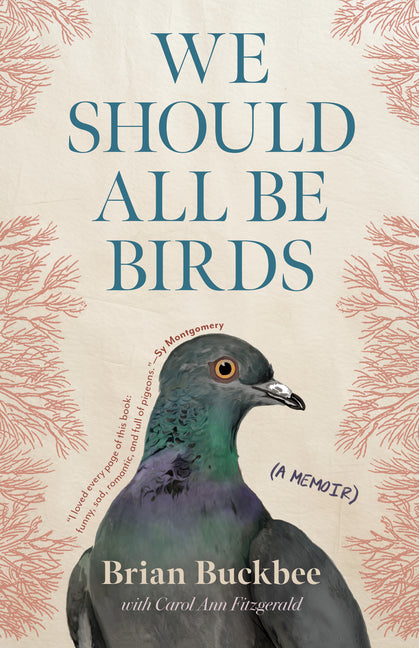 We Should All Be Birds: A Memoir -- Brian Buckbee, Hardcover