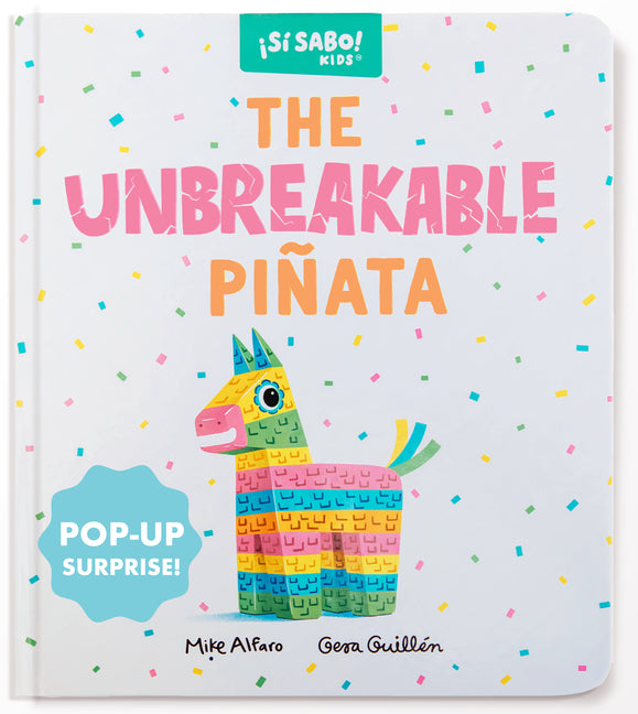 The Unbreakable Piñata: An Interactive Bilingual Board Book with a Pop-Up Surprise! (Birthday Gifts for Kids 3-5) -- Mike Alfaro, Board Book
