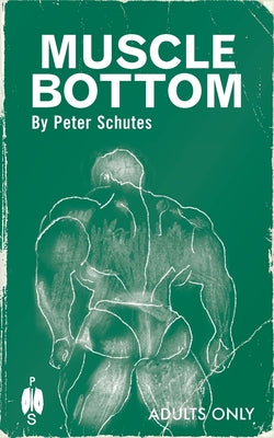 Muscle Bottom -- Peter Schutes, Paperback