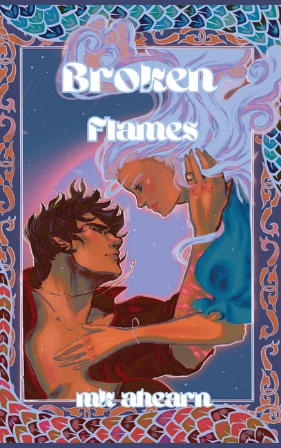 Broken Flames -- Mk Ahearn, Hardcover