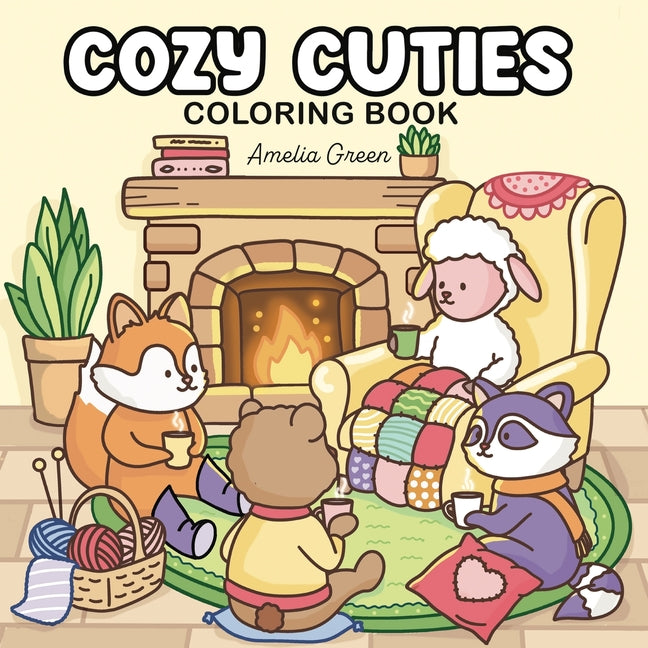 Cozy Cuties: Coloring Book for Adults and Teens Featuring Adorable Animal Characters, Relaxing Hygge Moments and Comfy Scenes -- Amelia Green, Paperback