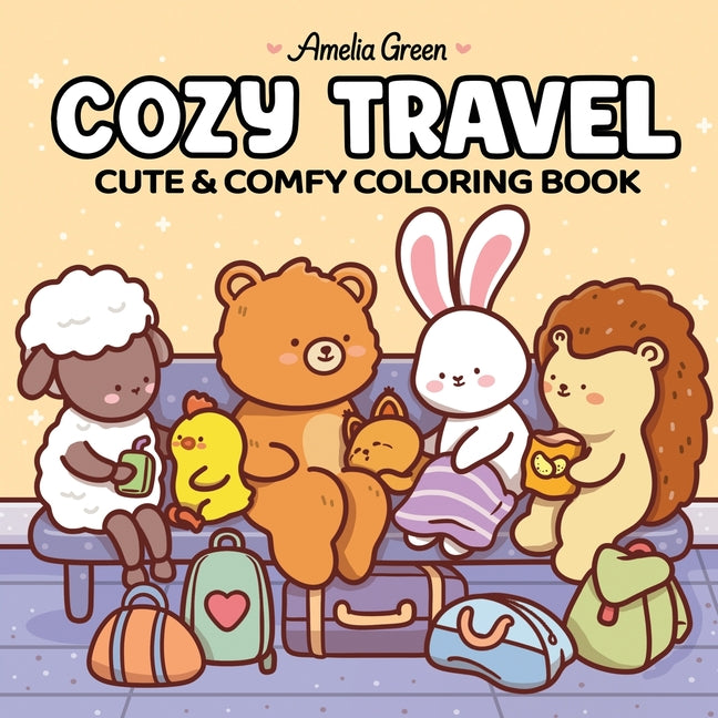 Cozy Travel: Cute & Comfy Coloring Book for Adults and Teens -- Amelia Green, Paperback