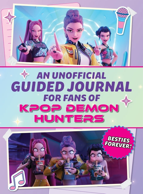 An Unofficial Guided Journal for Fans of Kpop Demon Hunters: Besties Forever! -- Media Lab Books, Hardcover
