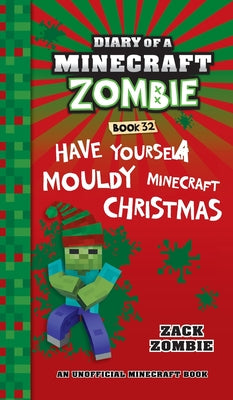 Diary of a Minecraft Zombie Book 32: Have Yourself a Mouldy Minecraft Christmas -- Zack Zombie, Hardcover