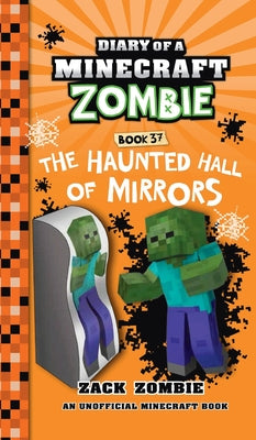 Diary of a Minecraft Zombie Book 37: The Haunted Hall of Mirrors -- Zack Zombie, Hardcover