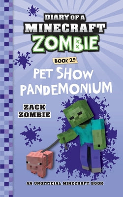 Diary of a Minecraft Zombie Book 29: Pet Show Pandemonium -- Zack Zombie, Paperback