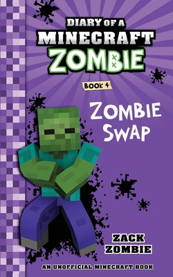 Diary of a Minecraft Zombie Book 4: Zombie Swap -- Zack Zombie, Paperback