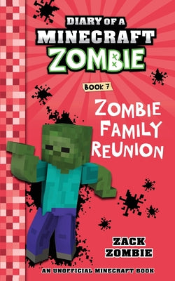 Diary of a Minecraft Zombie Book 7: Zombie Family Reunion -- Zack Zombie, Paperback