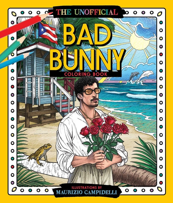The Unofficial Bad Bunny Coloring Book: Colorful Fantasies with Puerto Rico's Benito -- Maurizio Campidelli, Paperback