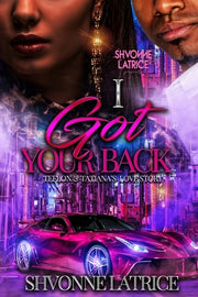 I Got Your Back: Teflon & Tatiana's Love Story by Latrice, Shvonne