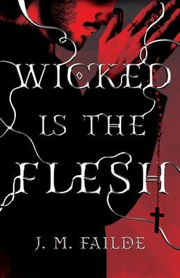 Wicked is the Flesh -- J. M. Failde, Paperback