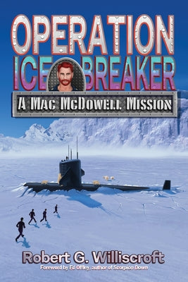 Operation Ice Breaker: A Mac McDowell Mission -- Robert G. Williscroft, Paperback