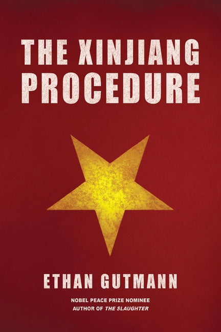 The Xinjiang Procedure -- Ethan Gutmann, Paperback
