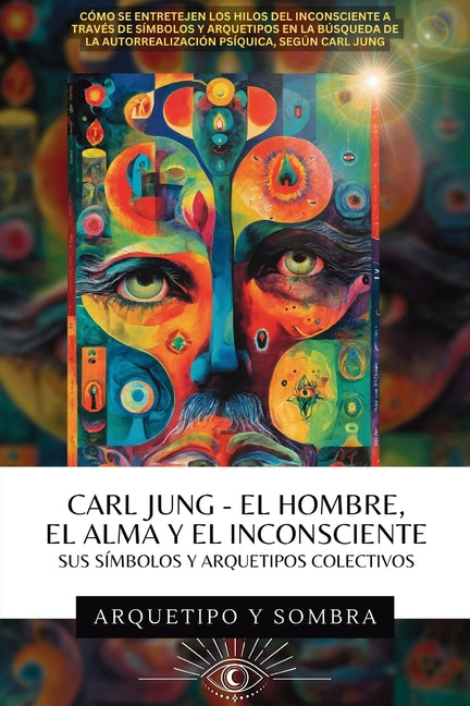 Carl Jung El Hombre, El Alma y El Inconsciente: Sus Símbolos y Arquetipos Colectivos -- Arquetipo Y. Sombra, Paperback