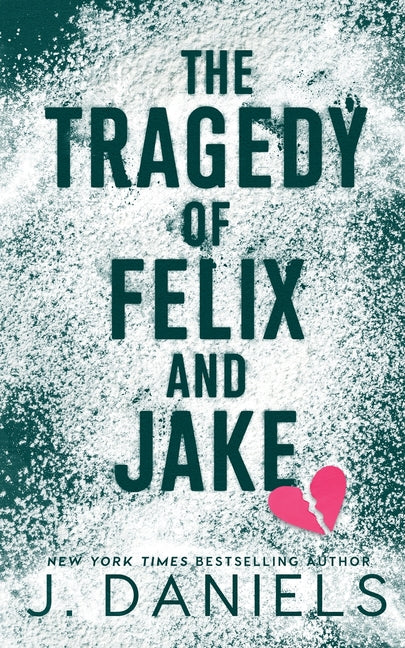 The Tragedy of Felix & Jake -- J. Daniels, Paperback