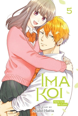 Ima Koi: Now I'm in Love, Vol. 5 -- Ayuko Hatta, Paperback