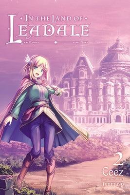 In the Land of Leadale, Vol. 2 (Light Novel) by Ceez
