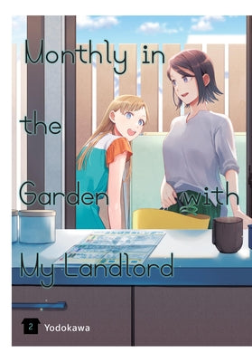 Monthly in the Garden with My Landlord, Vol. 2 by Yodokawa