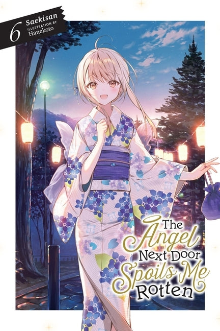 The Angel Next Door Spoils Me Rotten, Vol. 6 (Light Novel) -- Saekisan, Paperback