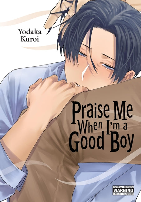 Praise Me When I'm a Good Boy -- Yodaka Kuroi, Paperback