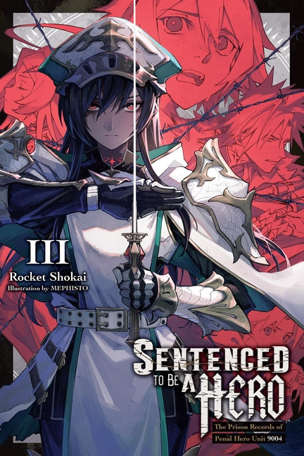 Sentenced to Be a Hero, Vol. 3 (Light Novel): The Prison Records of Penal Hero Unit 9004 -- Rocket Shokai, Paperback