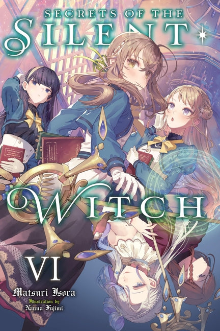 Secrets of the Silent Witch, Vol. 6 -- Matsuri Isora, Paperback