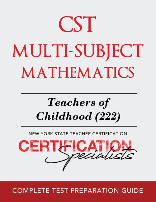 CST Multi-Subject Mathematics: Teachers of Childhood (222) -- Certification Specialists, Paperback