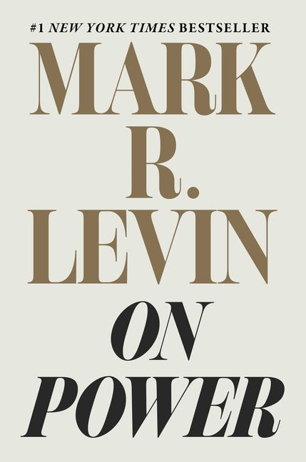 On Power -- Mark R. Levin, Hardcover
