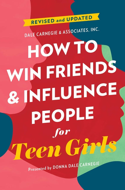 How to Win Friends and Influence People for Teen Girls -- Donna Dale Carnegie, Paperback