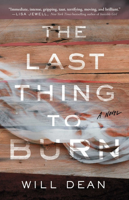 The Last Thing to Burn -- Will Dean, Paperback