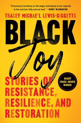 Black Joy: Stories of Resistance, Resilience, and Restoration -- Lewis-Giggetts, Paperback