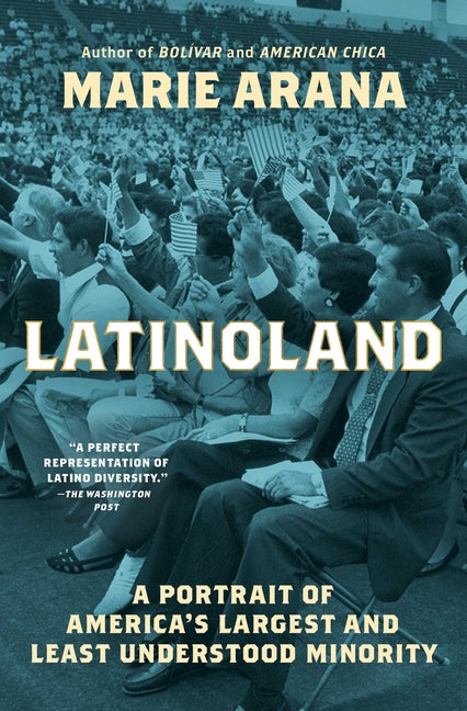 Latinoland: A Portrait of America's Largest and Least Understood Minority -- Marie Arana, Paperback