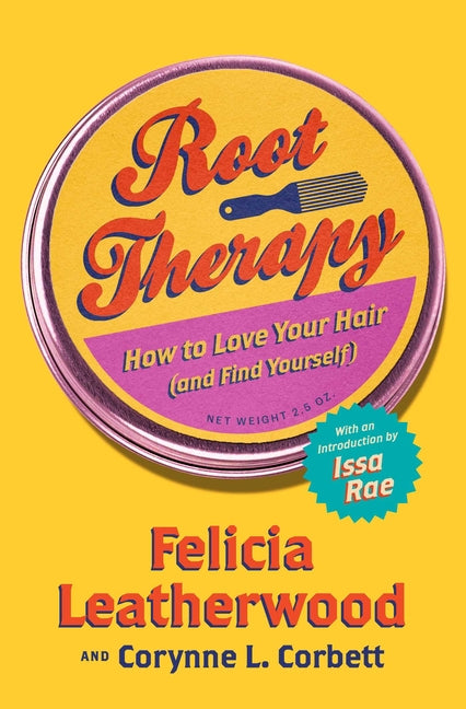 Root Therapy: How to Love Your Hair (and Find Yourself) -- Felicia Leatherwood, Hardcover