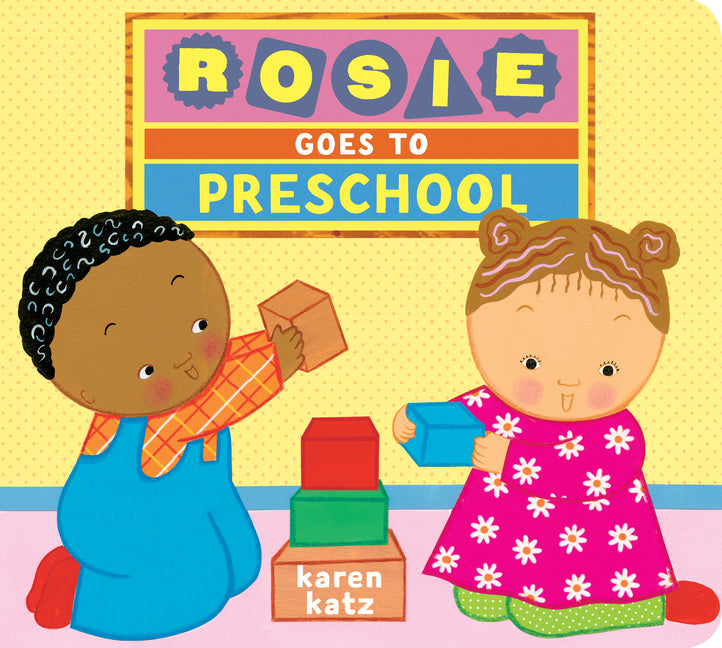 Rosie Goes to Preschool -- Karen Katz, Board Book