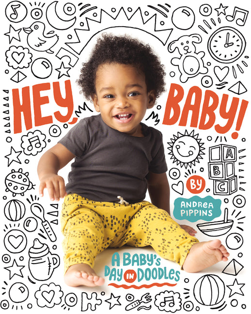 Hey, Baby!: A Baby's Day in Doodles -- Andrea Pippins, Board Book