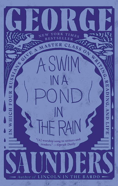 A Swim in a Pond in the Rain: In Which Four Russians Give a Master Class on Writing, Reading, and Life -- George Saunders, Paperback