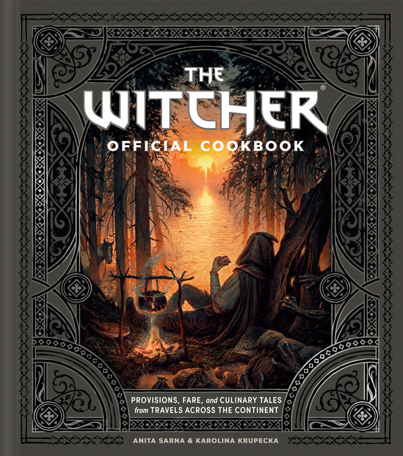 The Witcher Official Cookbook: Provisions, Fare, and Culinary Tales from Travels Across the Continent -- Anita Sarna, Hardcover