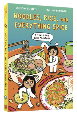 Noodles, Rice, and Everything Spice: A Thai Comic Book Cookbook -- Christina de Witte, Paperback
