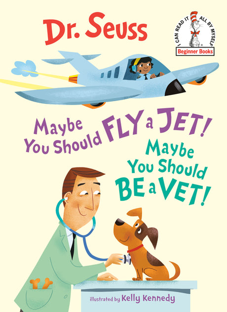 Maybe You Should Fly a Jet! Maybe You Should Be a Vet! -- Dr Seuss, Hardcover