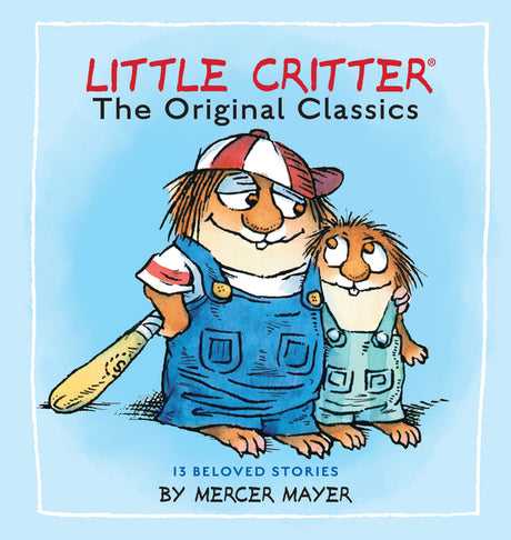 Little Critter: The Original Classics (Little Critter) -- Mercer Mayer, Hardcover