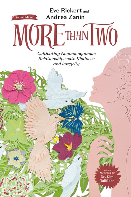 More Than Two, Second Edition: Cultivating Nonmonogamous Relationships with Kindness and Integrity -- Eve Rickert, Hardcover