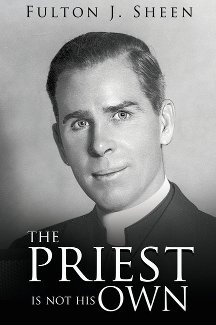 The Priest Is Not His Own -- Fulton J. Sheen, Paperback