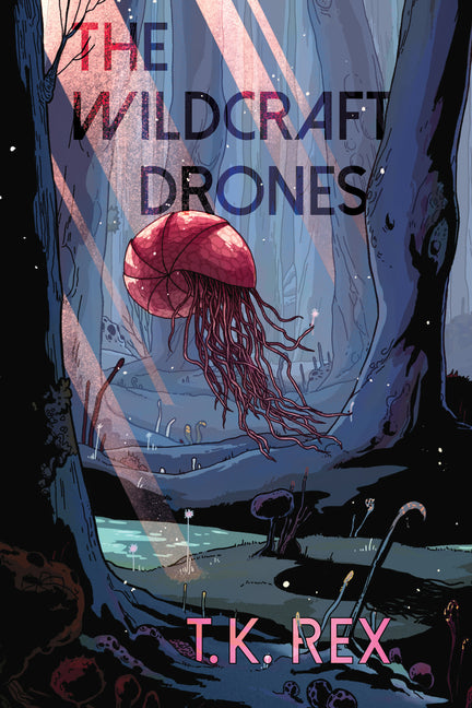 The Wildcraft Drones -- T. K. Rex, Paperback